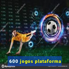 600 jogos plataforma